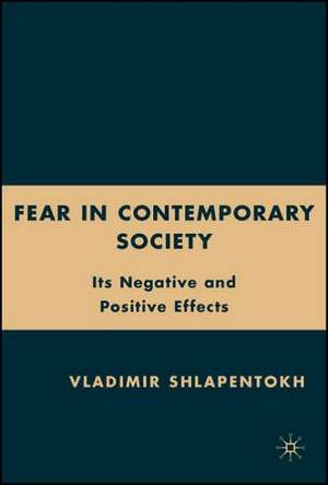 Fear in Contemporary Society: Its Negative and Positive Effects de V. Schlapentokh