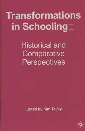 Transformations in Schooling: Historical and Comparative Perspectives de K. Tolley