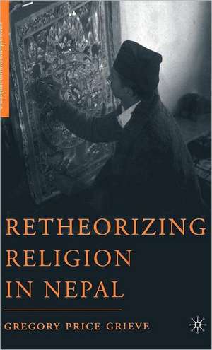 Retheorizing Religion in Nepal de G. Grieve