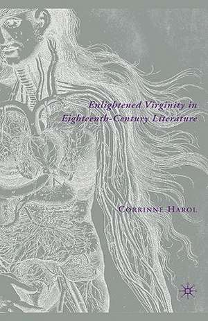 Enlightened Virginity in Eighteenth-Century Literature de C. Harol