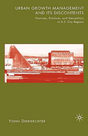 Urban Growth Management and Its Discontents: Promises, Practices, and Geopolitics in U.S. City-Regions de Y. Dierwechter