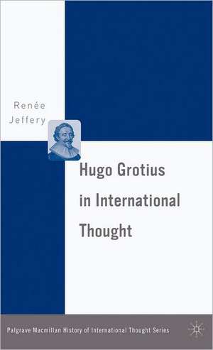 Hugo Grotius in International Thought de R. Jeffery