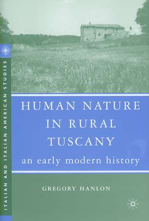 Human Nature in Rural Tuscany: An Early Modern History de G. Hanlon