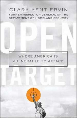 Open Target: Where America Is Vulnerable to Attack de Clark Kent Ervin