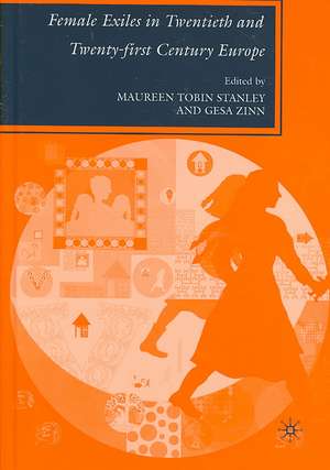 Female Exiles in Twentieth and Twenty-first Century Europe de M. Stanley