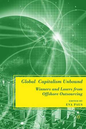 Global Capitalism Unbound: Winners and Losers from Offshore Outsourcing de E. Paus