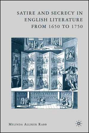 Satire and Secrecy in English Literature from 1650 to 1750 de M. Rabb