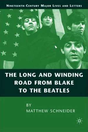 The Long and Winding Road from Blake to the Beatles de M. Schneider