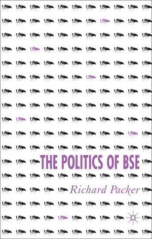 The Politics of BSE de R. Packer