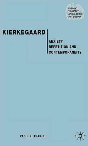 Kierkegaard: Anxiety, Repetition and Contemporaneity de V. Tsakiri