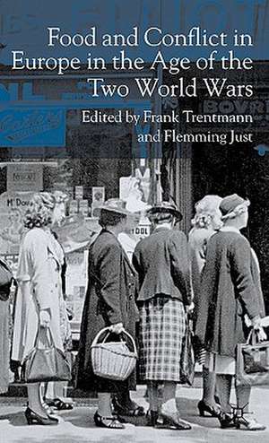 Food and Conflict in Europe in the Age of the Two World Wars de F. Trentmann