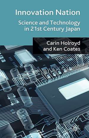 Innovation Nation: Science and Technology in 21st Century Japan de C. Holroyd