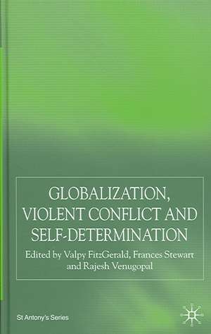 Globalization, Self-Determination and Violent Conflict de V. FitzGerald