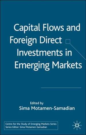 Capital Flows and Foreign Direct Investments in Emerging Markets de S. Motamen-Samadian