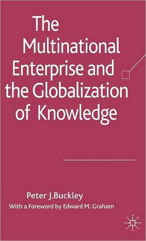 The Multinational Enterprise and the Globalization of Knowledge de Peter J. Buckley