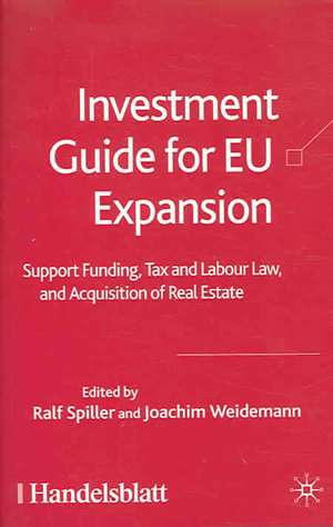 Investment Guide for EU Expansion: Support Funding, Tax and Labour Law, and Acquisition of Real Estate de R. Spiller