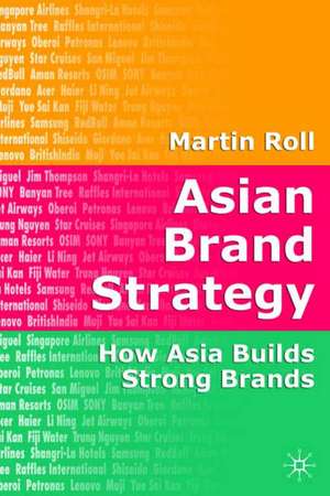 Asian Brand Strategy: How Asia Builds Strong Brands de M. Roll