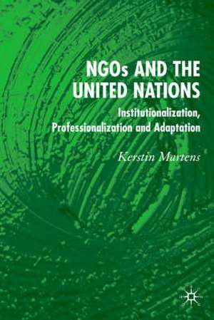 NGO's and the United Nations: Institutionalization, Professionalization and Adaptation de K. Martens