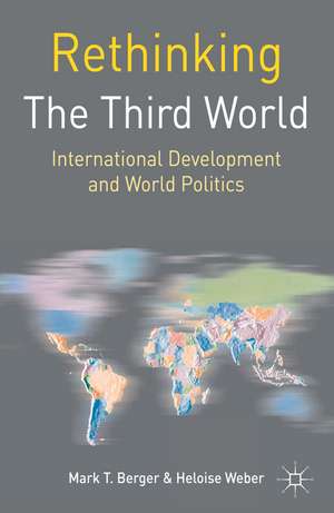 Rethinking the Third World: International Development and World Politics de Mark T Berger