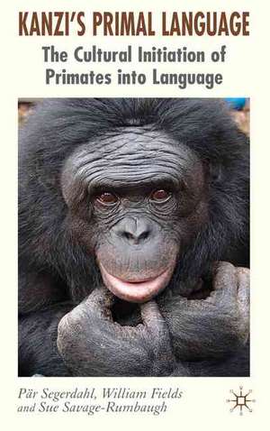 Kanzi's Primal Language: The Cultural Initiation of Primates into Language de P. Segerdahl