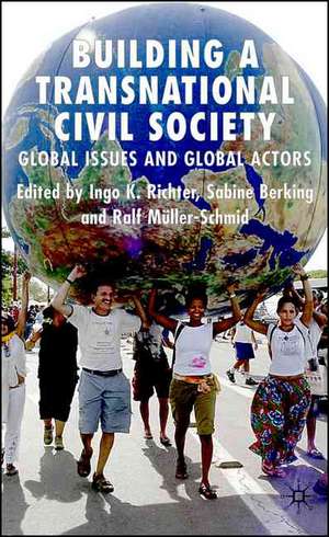 Building a Transnational Civil Society: Global Issues and Global Actors de I. Richter