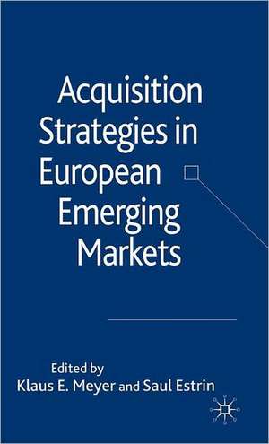 Acquisition Strategies in European Emerging Markets de K. Meyer