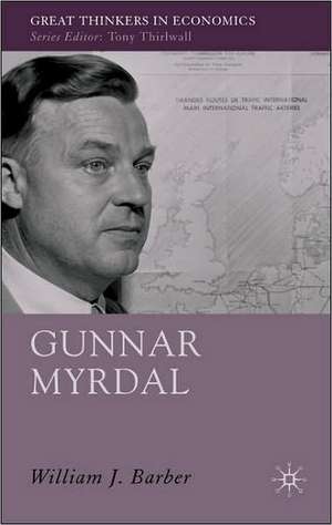 Gunnar Myrdal: An Intellectual Biography de W. Barber