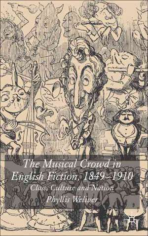 The Musical Crowd in English Fiction, 1840-1910: Class, Culture and Nation de P. Weliver