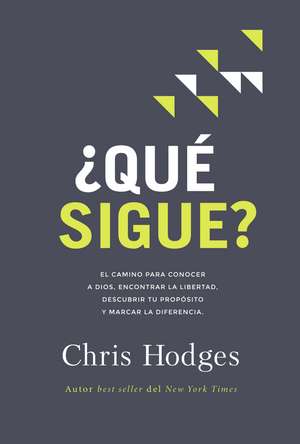 ¿Qué sigue?: El camino para conocer a Dios, encontrar libertad, descubrir tu propósito y marcar la diferencia de Chris Hodges