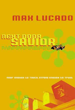 Next Door Savior: Student Edition de Max Lucado