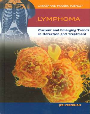 Lymphoma: Current and Emerging Trends in Detection and Treatment de Jeri Freedman