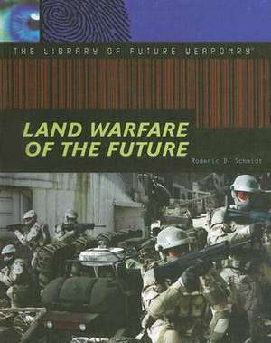 Land Warfare of the Future de Roderic D. Schmidt