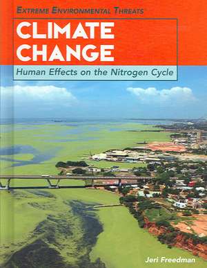 Climate Change: Human Effects on the Nitrogen Cycle de Jeri Freedman