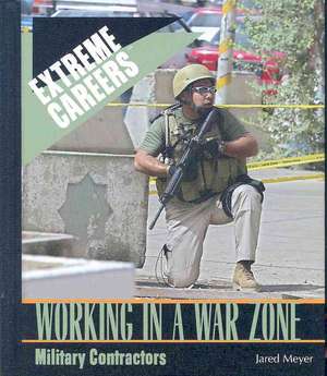 Working in a War Zone: Military Contractors de Jared Meyer