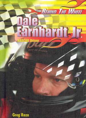 Dale Earnhardt JR.: NASCAR Driver de Greg Roza