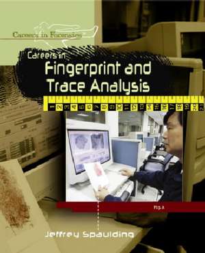 Careers in Fingerprint and Trace Analysis de Jeffrey Spaulding