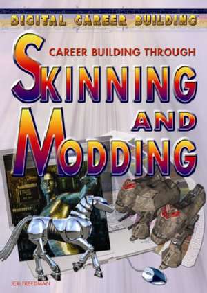 Career Building Through Skinning and Modding de Jeri Freedman