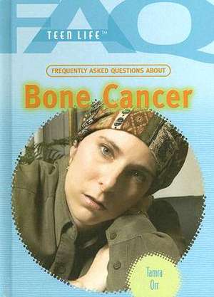 Frequently Asked Questions about Bone Cancer de Tamra B. Orr