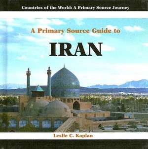 A Primary Source Guide to Iran de Leslie C. Kaplan