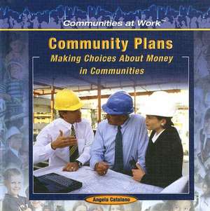 Community Plans: Making Choices about Money in Communities de Angela Catalano