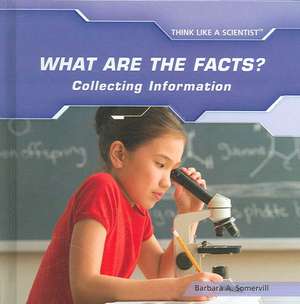 What Are the Facts?: Collecting Information de Barbara A. Somervill