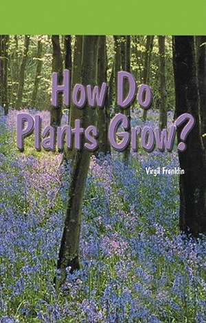 How Do Plants Grow? de Virgil Franklin