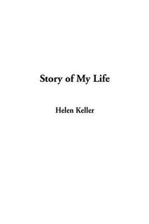 Story of My Life de Helen Keller