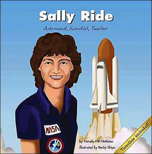 Sally Ride: Astronaut, Scientist, Teacher de Pamela Hill Nettleton