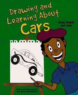 Drawing and Learning about Cars: Using Shapes and Lines de Amy Bailey Muehlenhardt