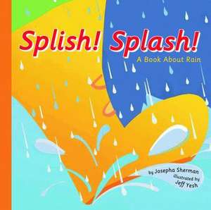 Splish! Splash!: A Book about Rain de Joesph Sherman