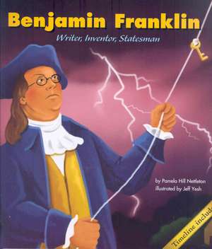 Benjamin Franklin: Writer, Inventor, Statesman de Pamela H. Nettleton