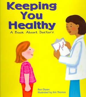 Keeping You Healthy: A Book about Doctors de Ann Owen