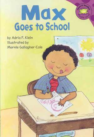 Max Goes to School de Adria F. Klein