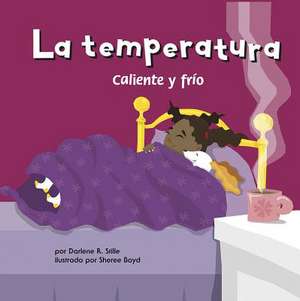 La Temperatura: Caliente y Frio de Darlene R. Stille